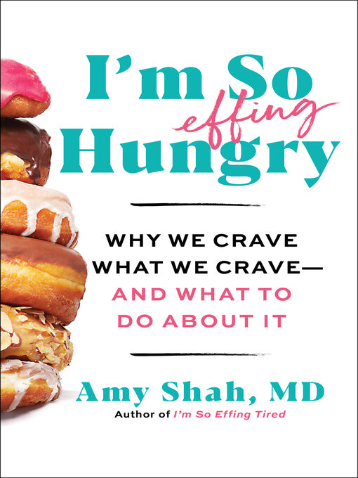 Title details for I'm So Effing Hungry by Amy Shah, MD - Available